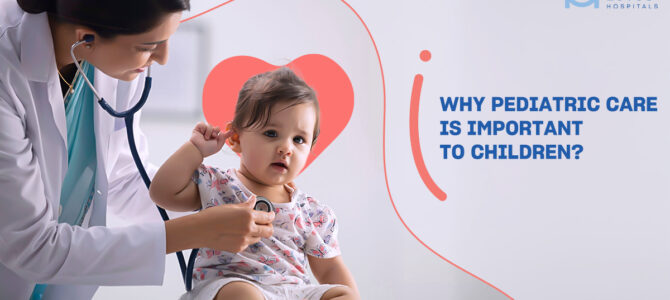 WHY PEDIATRIC CARE IS IMPORTANT TO CHILDREN?